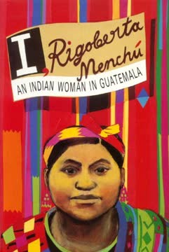 I, Rigoberta Menchú Summary