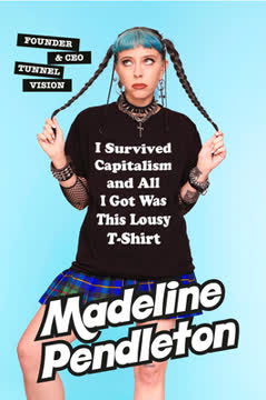 I Survived Capitalism and All I Got Was This Lousy T-Shirt Summary