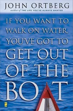 If You Want to Walk on Water, You&#039;ve Got to Get Out of the Boat Summary