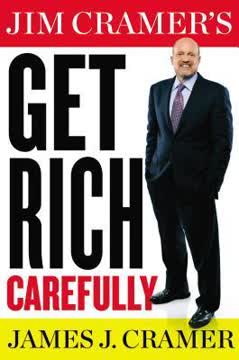 Jim Cramer&#039;s Get Rich Carefully Summary
