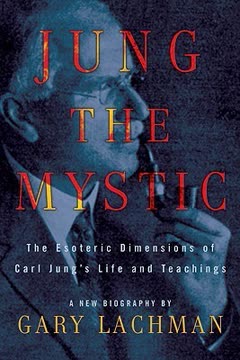 Jung the Mystic by Gary Lachman