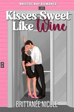 Kisses Sweet Like Wine Summary