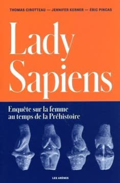 Lady Sapiens. Enquête sur la femme au temps de la Préhistoire Summary