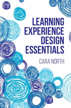 Learning Experience Design Essentials by Cara North