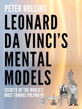 Leonardo da Vinci’s Mental Models Summary