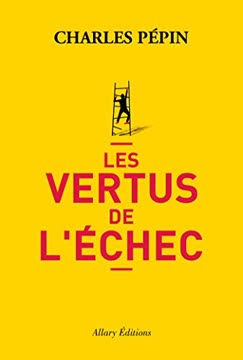 Les vertus de l'échec Summary