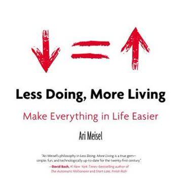 Less Doing, More Living Summary