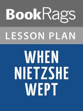 Lesson Plan When Nietzsche Wept by Irvin D. Yalom Summary