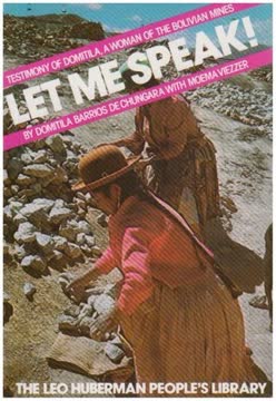 Let Me Speak! Testimony of Domitila, a Woman of the Bolivian Mines Summary
