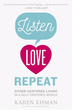 Listen, Love, Repeat: Other-Centered Living in a Self-Centered World Summary