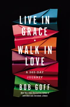 Live in Grace, Walk in Love Summary