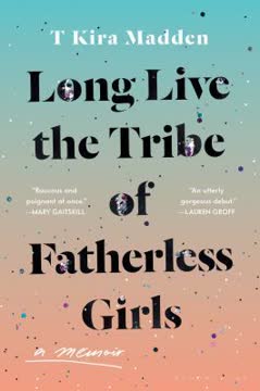 Long Live the Tribe of Fatherless Girls Summary