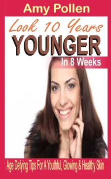 Look 10 Years Younger In 8 Weeks
