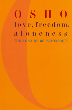 Love, Freedom, Aloneness by Osho