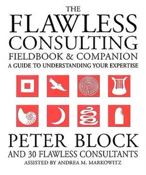 The Flawless Consulting Fieldbook and Companion Summary