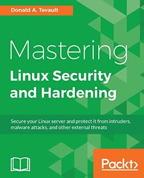 Mastering Linux Security and Hardening by Donald A. Tevault