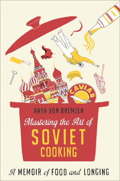 Mastering the Art of Soviet Cooking Summary