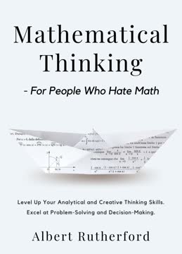 Mathematical Thinking - For People Who Hate Math Summary