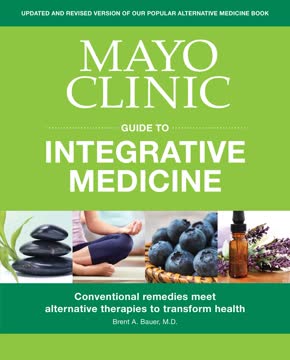 Mayo Clinic Guide to Integrative Medicine Summary