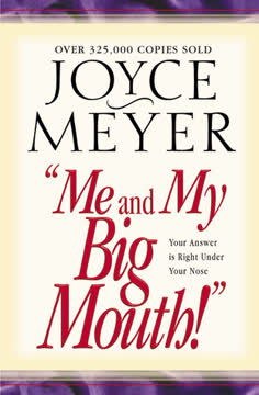 Me and My Big Mouth! by Joyce Meyer