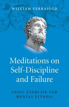 Meditations on Self-Discipline and Failure Summary
