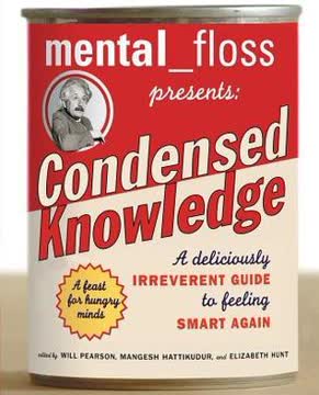 mental floss presents Condensed Knowledge Summary