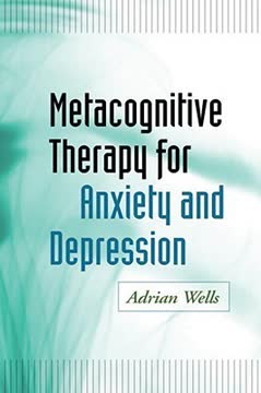Metacognitive Therapy for Anxiety and Depression Summary