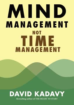Mind Management, Not Time Management Summary
