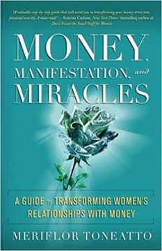 Money, Manifestation &amp; Miracles by Meriflor Toneatto