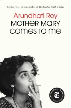 Mother Mary Comes to Me by Arundhati Roy