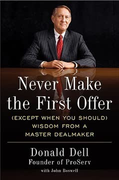 Never Make the First Offer (Except When You Should) Wisdom from a Master Dealmaker Summary