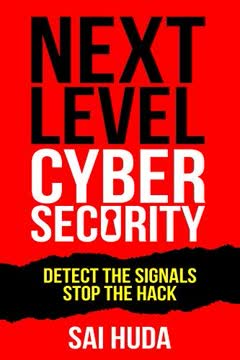 Next Level Cybersecurity by Sai Huda