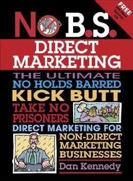 No B.S. Direct Marketing by Dan S. Kennedy