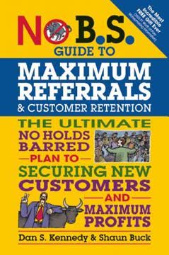 No B.S. Guide to Maximum Referrals and Customer Retention Summary