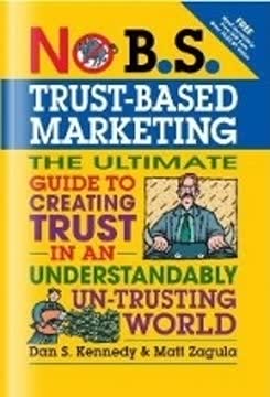 No B.S. Trust Based Marketing Summary