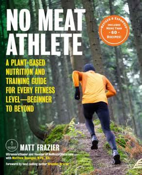 No Meat Athlete, Revised and Expanded Summary