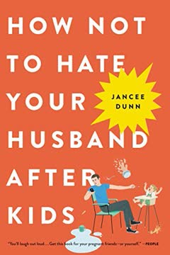 How Not to Hate Your Husband After Kids Summary