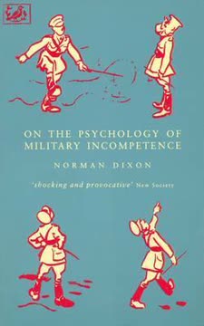 On the Psychology of Military Incompetence Summary
