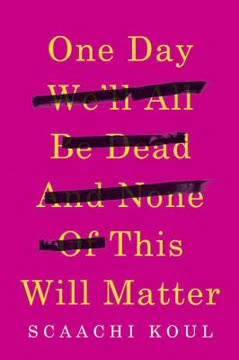 One Day We&#039;ll All Be Dead and None of This Will Matter Summary
