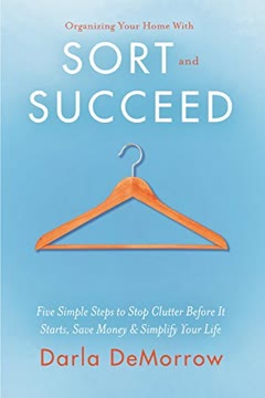 Organizing Your Home with SORT and SUCCEED Summary