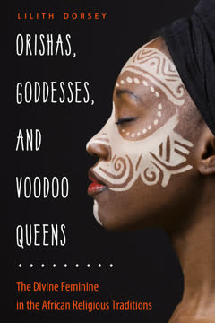 Orishas, Goddesses, and Voodoo Queens Summary