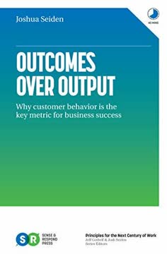 Outcomes Over Output Summary