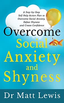 Overcome Social Anxiety and Shyness Summary