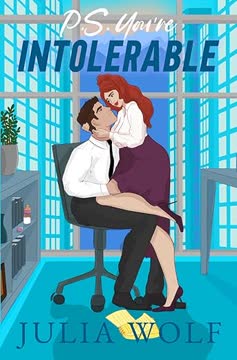 P.S. You're Intolerable by Julia  Wolf