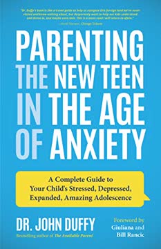 Parenting the New Teen in the Age of Anxiety Summary