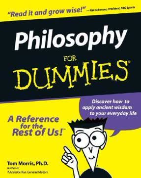 Philosophy For Dummies Summary