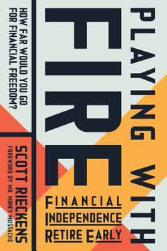 Playing with FIRE (Financial Independence Retire Early) Summary