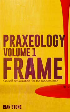 Praxeology, Volume 1 Summary