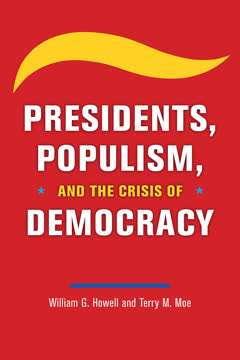 Presidents, Populism, and the Crisis of Democracy Summary