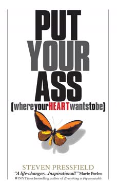 Put Your Ass Where Your Heart Wants to Be Summary